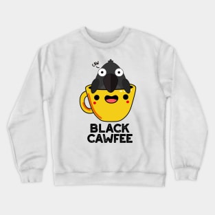 Black Cawfee Funny Crow Coffee Pun Crewneck Sweatshirt